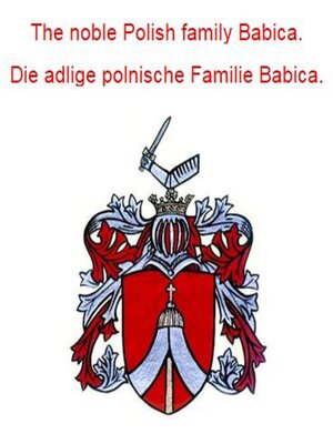 cover image of The noble Polish family Babica. Die adlige polnische Familie Babica.